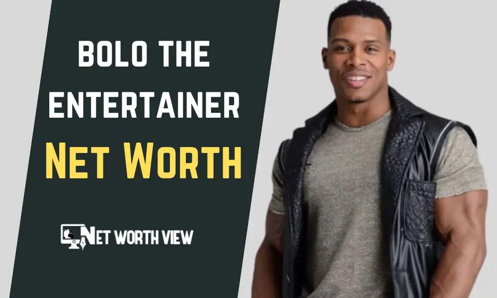 bolo the entertainer net worth
